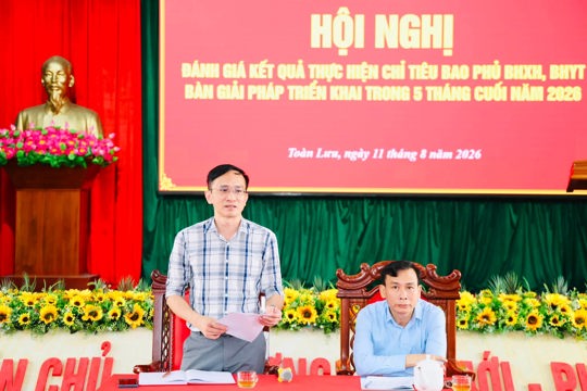 Xã Toàn Lưu đánh giá kết quả thực hiện chỉ tiêu bao phủ BHXH, BHYT 7 tháng đầu năm, triển khai nhiệm vụ những tháng cuối năm 2026 